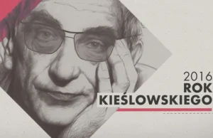 2016 rokiem Krzysztofa Kieślowskiego
