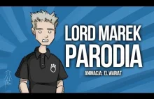 Lord Marek - Parodia - Animacja (El Wariat