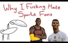 Dlaczego nienawidzę fanów sportu [ENG]
