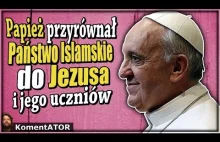 Papież porównał Państwo Islamskie do Jezusa i jego uczniów.