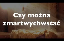 Czy można zmartwychwstać?