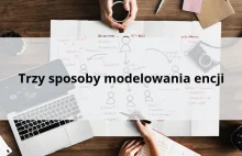 Trzy sposoby modelowania encji