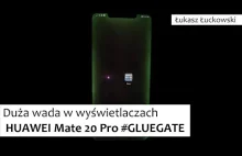 Duża wada w wyświetlaczach HUAWEI Mate 20 Pro #GLUEGATE