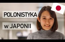 Dlaczego Japonka uczy się polskiego? Japończycy tak mówią po polsku