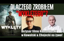 Dlaczego zrobiłem "Wyklętego"? Reżyser K. Łęcki. Kowalski & Chojecki NA...