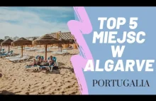 TOP 5 Najpiękniejszych Miejsc w Algarve PORTUGALIA!