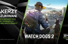 Gra Watch Dogs 2 za darmo z kartami graficznymi NVIDIA GeForce GTX