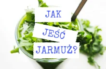 Jak jeść jarmuż?