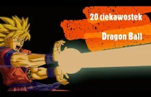 20 Ciekawostek || Dragon Ball