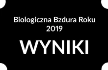 WYNIKI biologicznej bzdury roku 2019