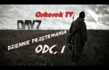 DayZ Dziennik Przetrwania Serial odc.1 (DayZ PL Standalone) OskerekTV
