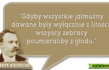 Frederyk Nietzsche - Gdyby wszystkie jałmużny dawane były (...