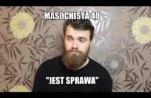 Masochista 40 - "Jest sprawa"