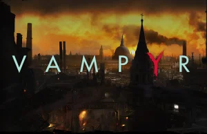 Nowe screeny z gry Vampyr ukazują dwie strony protagonisty