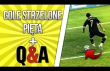 GOLE STRZELONE PIĘTĄ + Q\u0026A I PLANETA FUTBOLU...