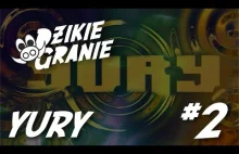 Dzikie Granie #2 - Jak to mnie denerwuje! (Yury)