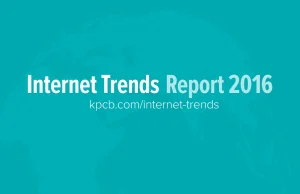Internet Trends Report 2016 - nadchodzą ciekawe zmiany