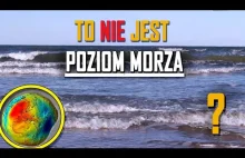 Dlaczego poziom morza to nie zawsze 0 m...