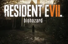 Resident Evil VII: Biohazard, czyli wielki powrót do korzeni