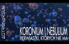 Koronium i nebulium - pierwiastki, których nie ma - Astronarium odc. 74