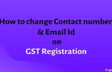 How to change email id & Contact Number on GST Registration