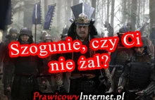 Szogunie, czy Ci nie żal?