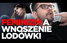 Czy feminizm kończy się, kiedy trzeba wnieść lodówkę?