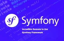 The 9 Incredible Reasons to Use Symfony Framework