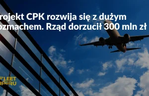 Projekt CPK rozwija się z dużym rozmachem. Rząd dorzucił 300 mln zł