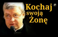 Ks. Piotr Pawlukiewicz : Kochaj swoją żonę...