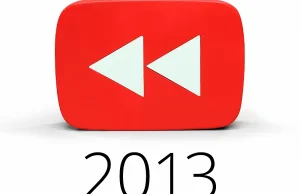 Youtube Rewind 2013, czyli podsumowanie 2013 r. na YT