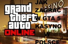 JAK ZAGRAĆ W GTA 5 KASYNO W POLSCE GTA...