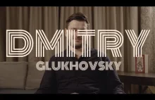 Dmitry Glukhovsky wywiad