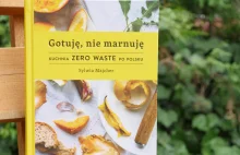 Gotuję, nie marnuję - kuchnia zero waste po polsku recenzja książki