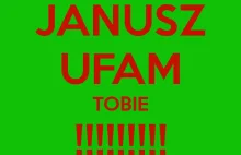 Janusz, ufam Tobie!