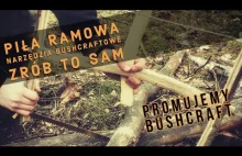 Jak Wykonać Piłę Ramową - Z Cyklu Narzędzia Bushcraftowe