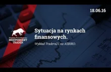 Sytuacja na rynkach finansowych - wykład Tradera21 (ASBIRO 18.06.2016).