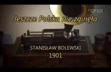 Hymn Polski – 1901 najstarsze istniejące nagranie / cylinder woskowy
