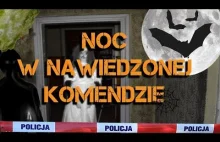 Spędzili noc w nawiedzonej komendzie