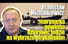 Michalkiewicz: armia hiszpańska powinna dziurawić łodzie na wybrzeżu afrykańskim