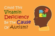 Nowe badanie - Autyzm u dzieci powiązany z niskim poziomem witaminy D.