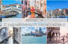 Co warto zobaczyć w Wenecji? 10 najpiękniejszych miejsc i atrakcji.