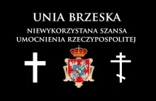 Unia brzeska - niewykorzystana szansa umocnienia Rzeczypospolitej