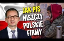 Jak PIS Niszczy Polskie Firmy a Pieniądze z Podatków Dostają Korporacje -...