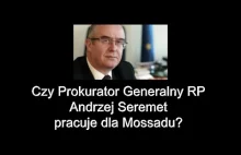 Czy Andrzej Seremet pracuje dla Mossadu