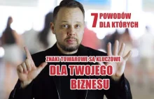 7 powodów, dla których ZNAKI TOWAROWE są kluczowe dla Twojego biznesu!