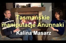 Tasmańskie manipulacje Anunnaki - Kalina Masarz