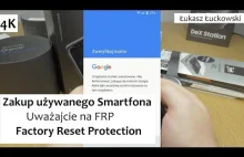 Zakup używanego Smartfona z Androidem. Uważajcie na FRP Factory Reset Protection