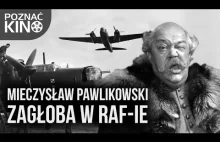 Mieczysław Pawlikowski - Jak filmowy Zagłoba walczył w brytyjskim RAF-ie |...