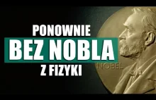 O tym jak straciliśmy Nobla z fizyki